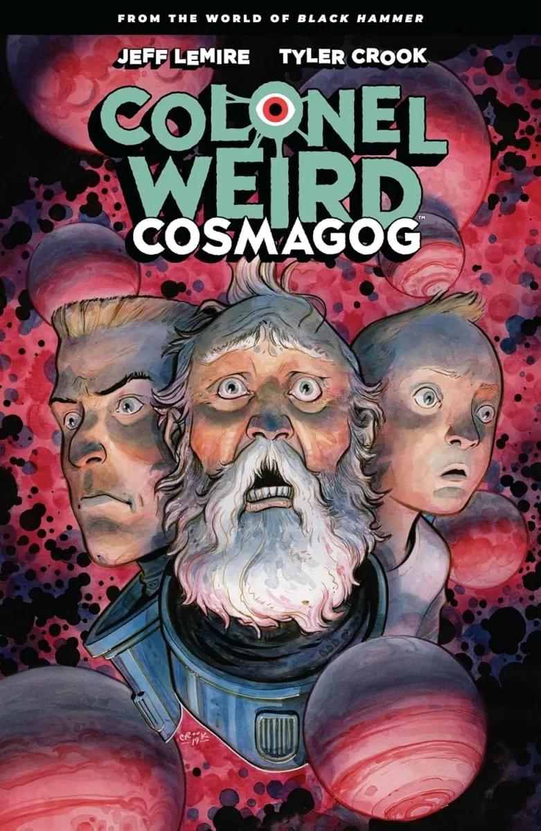 Colonel Weird: Cosmagog--from The World Of Black Hammer TP
